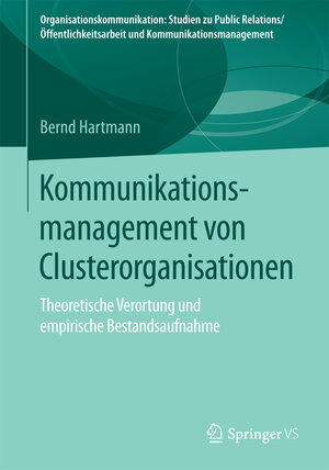 Buchcover Kommunikationsmanagement von Clusterorganisationen | Bernd Hartmann | EAN 9783658111106 | ISBN 3-658-11110-0 | ISBN 978-3-658-11110-6