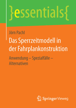 Buchcover Das Sperrzeitmodell in der Fahrplankonstruktion | Jörn Pachl | EAN 9783658111281 | ISBN 3-658-11128-3 | ISBN 978-3-658-11128-1