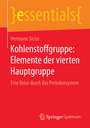 Buchcover Kohlenstoffgruppe: Elemente der vierten Hauptgruppe | Hermann Sicius | EAN 9783658111656 | ISBN 3-658-11165-8 | ISBN 978-3-658-11165-6