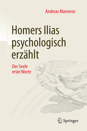 Buchcover Homers Ilias psychologisch erzählt | Andreas Marneros | EAN 9783658112028 | ISBN 3-658-11202-6 | ISBN 978-3-658-11202-8
