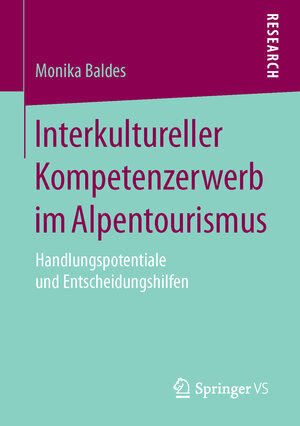 Buchcover Interkultureller Kompetenzerwerb im Alpentourismus | Monika Baldes | EAN 9783658112899 | ISBN 3-658-11289-1 | ISBN 978-3-658-11289-9