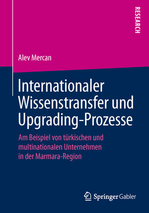 Buchcover Internationaler Wissenstransfer und Upgrading-Prozesse | Alev Mercan | EAN 9783658112912 | ISBN 3-658-11291-3 | ISBN 978-3-658-11291-2