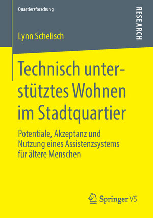 Buchcover Technisch unterstütztes Wohnen im Stadtquartier | Lynn Schelisch | EAN 9783658113087 | ISBN 3-658-11308-1 | ISBN 978-3-658-11308-7