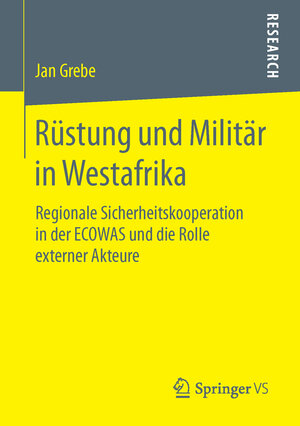 Buchcover Rüstung und Militär in Westafrika | Jan Grebe | EAN 9783658113650 | ISBN 3-658-11365-0 | ISBN 978-3-658-11365-0