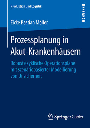 Buchcover Prozessplanung in Akut-Krankenhäusern | Eicke Bastian Möller | EAN 9783658113902 | ISBN 3-658-11390-1 | ISBN 978-3-658-11390-2