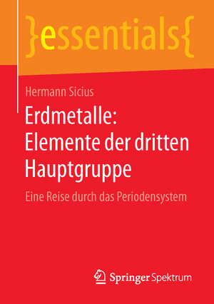 Buchcover Erdmetalle: Elemente der dritten Hauptgruppe | Hermann Sicius | EAN 9783658114435 | ISBN 3-658-11443-6 | ISBN 978-3-658-11443-5