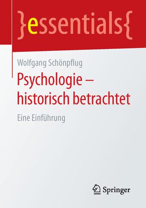 Buchcover Psychologie - historisch betrachtet | Wolfgang Schönpflug | EAN 9783658114718 | ISBN 3-658-11471-1 | ISBN 978-3-658-11471-8