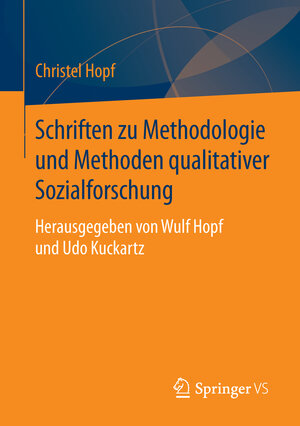 Buchcover Schriften zu Methodologie und Methoden qualitativer Sozialforschung | Christel Hopf | EAN 9783658114824 | ISBN 3-658-11482-7 | ISBN 978-3-658-11482-4