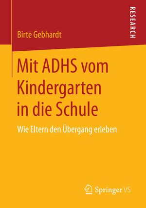 Buchcover Mit ADHS vom Kindergarten in die Schule | Birte Gebhardt | EAN 9783658114886 | ISBN 3-658-11488-6 | ISBN 978-3-658-11488-6