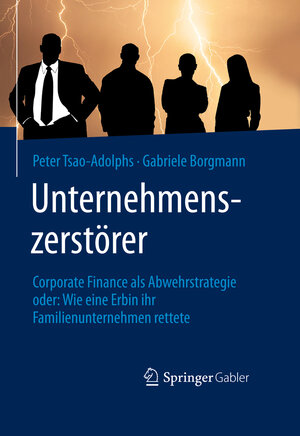 Buchcover Unternehmenszerstörer | Peter Tsao-Adolphs | EAN 9783658115715 | ISBN 3-658-11571-8 | ISBN 978-3-658-11571-5