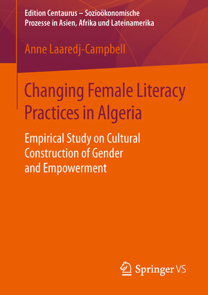 Buchcover Changing Female Literacy Practices in Algeria | Anne Laaredj-Campbell | EAN 9783658116323 | ISBN 3-658-11632-3 | ISBN 978-3-658-11632-3