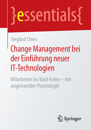 Buchcover Change Management bei der Einführung neuer IT-Technologien | Sieglind Chies | EAN 9783658116354 | ISBN 3-658-11635-8 | ISBN 978-3-658-11635-4