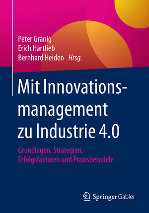 Buchcover Mit Innovationsmanagement zu Industrie 4.0  | EAN 9783658116675 | ISBN 3-658-11667-6 | ISBN 978-3-658-11667-5