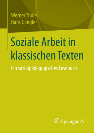 Buchcover Soziale Arbeit in klassischen Texten | Werner Thole | EAN 9783658116804 | ISBN 3-658-11680-3 | ISBN 978-3-658-11680-4
