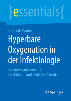 Buchcover Hyperbare Oxygenation in der Infektiologie | Dominik Maurer | EAN 9783658117108 | ISBN 3-658-11710-9 | ISBN 978-3-658-11710-8