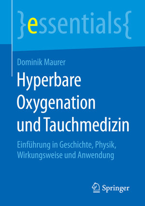 Buchcover Hyperbare Oxygenation und Tauchmedizin | Dominik Maurer | EAN 9783658117139 | ISBN 3-658-11713-3 | ISBN 978-3-658-11713-9