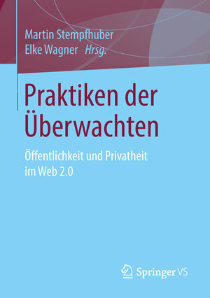 Buchcover Praktiken der Überwachten  | EAN 9783658117191 | ISBN 3-658-11719-2 | ISBN 978-3-658-11719-1