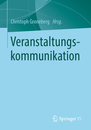 Buchcover Veranstaltungskommunikation  | EAN 9783658117245 | ISBN 3-658-11724-9 | ISBN 978-3-658-11724-5