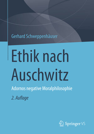 Buchcover Ethik nach Auschwitz | Gerhard Schweppenhäuser | EAN 9783658117702 | ISBN 3-658-11770-2 | ISBN 978-3-658-11770-2