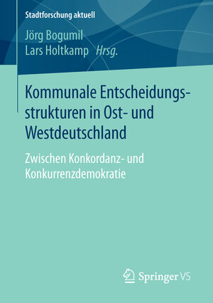 Buchcover Kommunale Entscheidungsstrukturen in Ost- und Westdeutschland  | EAN 9783658118471 | ISBN 3-658-11847-4 | ISBN 978-3-658-11847-1