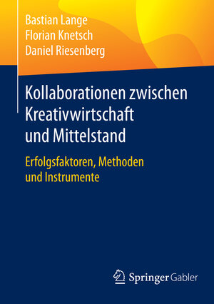 Buchcover Kollaborationen zwischen Kreativwirtschaft und Mittelstand | Bastian Lange | EAN 9783658118556 | ISBN 3-658-11855-5 | ISBN 978-3-658-11855-6