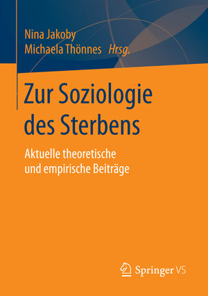 Buchcover Zur Soziologie des Sterbens  | EAN 9783658118730 | ISBN 3-658-11873-3 | ISBN 978-3-658-11873-0