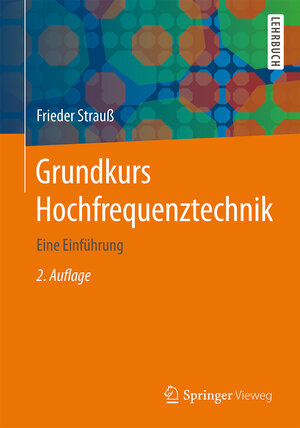 Buchcover Grundkurs Hochfrequenztechnik | Frieder Strauß | EAN 9783658119003 | ISBN 3-658-11900-4 | ISBN 978-3-658-11900-3