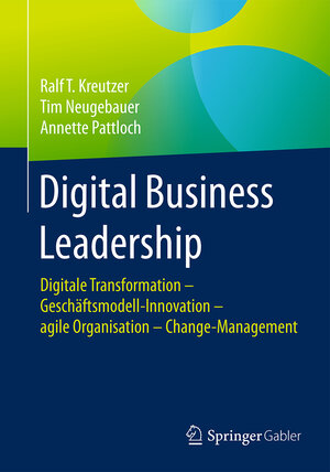 Buchcover Digital Business Leadership | Ralf T. Kreutzer | EAN 9783658119133 | ISBN 3-658-11913-6 | ISBN 978-3-658-11913-3