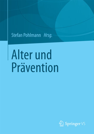 Buchcover Alter und Prävention  | EAN 9783658119904 | ISBN 3-658-11990-X | ISBN 978-3-658-11990-4