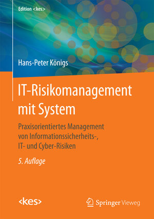 Buchcover IT-Risikomanagement mit System | Hans-Peter Königs | EAN 9783658120030 | ISBN 3-658-12003-7 | ISBN 978-3-658-12003-0