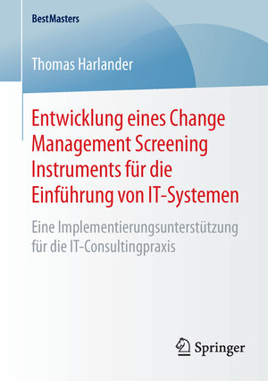 Buchcover Entwicklung eines Change Management Screening Instruments für die Einführung von IT-Systemen | Thomas Harlander | EAN 9783658120658 | ISBN 3-658-12065-7 | ISBN 978-3-658-12065-8
