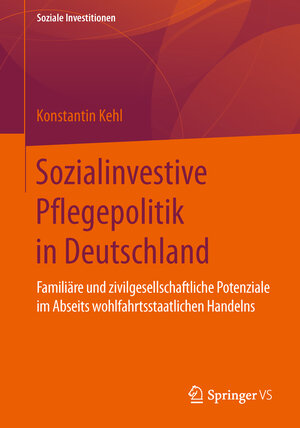 Buchcover Sozialinvestive Pflegepolitik in Deutschland | Konstantin Kehl | EAN 9783658120801 | ISBN 3-658-12080-0 | ISBN 978-3-658-12080-1