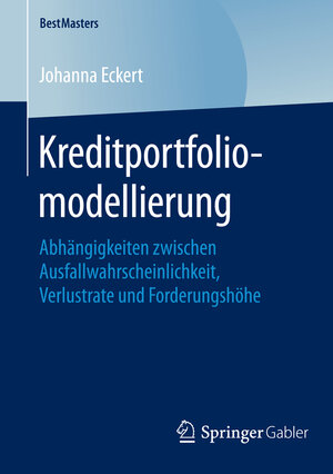 Buchcover Kreditportfoliomodellierung | Johanna Eckert | EAN 9783658121136 | ISBN 3-658-12113-0 | ISBN 978-3-658-12113-6