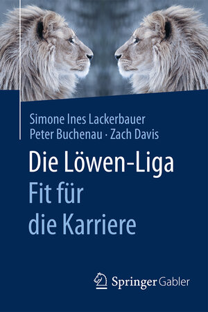 Buchcover Die Löwen-Liga: Fit für die Karriere | Simone Ines Lackerbauer | EAN 9783658121372 | ISBN 3-658-12137-8 | ISBN 978-3-658-12137-2