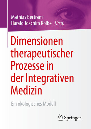 Buchcover Dimensionen therapeutischer Prozesse in der Integrativen Medizin  | EAN 9783658121488 | ISBN 3-658-12148-3 | ISBN 978-3-658-12148-8
