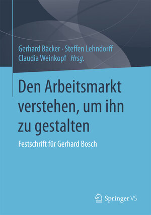 Buchcover Den Arbeitsmarkt verstehen, um ihn zu gestalten  | EAN 9783658121587 | ISBN 3-658-12158-0 | ISBN 978-3-658-12158-7