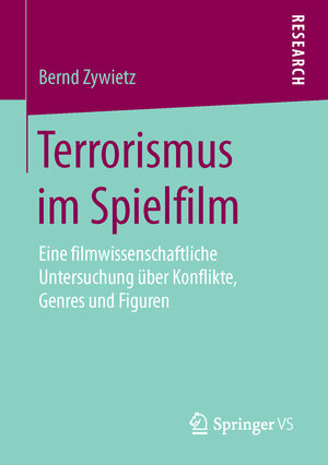 Buchcover Terrorismus im Spielfilm | Bernd Zywietz | EAN 9783658121600 | ISBN 3-658-12160-2 | ISBN 978-3-658-12160-0