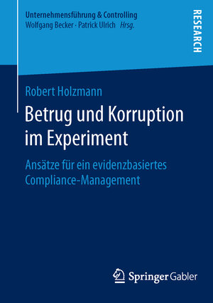 Buchcover Betrug und Korruption im Experiment | Robert Holzmann | EAN 9783658122591 | ISBN 3-658-12259-5 | ISBN 978-3-658-12259-1