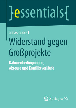 Buchcover Widerstand gegen Großprojekte | Jonas Gobert | EAN 9783658123086 | ISBN 3-658-12308-7 | ISBN 978-3-658-12308-6