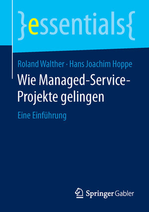 Buchcover Wie Managed-Service-Projekte gelingen | Roland Walther | EAN 9783658123512 | ISBN 3-658-12351-6 | ISBN 978-3-658-12351-2