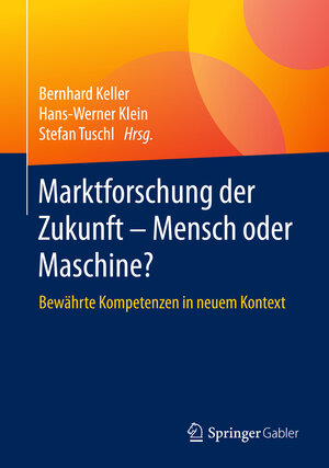 Buchcover Marktforschung der Zukunft - Mensch oder Maschine  | EAN 9783658123642 | ISBN 3-658-12364-8 | ISBN 978-3-658-12364-2