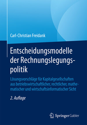 Buchcover Entscheidungsmodelle der Rechnungslegungspolitik | Carl-Christian Freidank | EAN 9783658123758 | ISBN 3-658-12375-3 | ISBN 978-3-658-12375-8