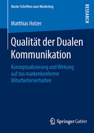 Buchcover Qualität der Dualen Kommunikation | Matthias Holzer | EAN 9783658123857 | ISBN 3-658-12385-0 | ISBN 978-3-658-12385-7