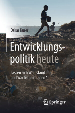 Buchcover Entwicklungspolitik heute | Oskar Kurer | EAN 9783658123987 | ISBN 3-658-12398-2 | ISBN 978-3-658-12398-7