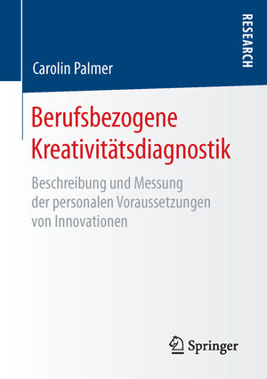 Buchcover Berufsbezogene Kreativitätsdiagnostik | Carolin Palmer | EAN 9783658124335 | ISBN 3-658-12433-4 | ISBN 978-3-658-12433-5