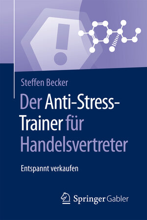 Buchcover Der Anti-Stress-Trainer für Handelsvertreter | Steffen Becker | EAN 9783658124533 | ISBN 3-658-12453-9 | ISBN 978-3-658-12453-3