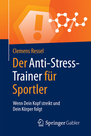 Buchcover Der Anti-Stress-Trainer für Sportler | Clemens Ressel | EAN 9783658124564 | ISBN 3-658-12456-3 | ISBN 978-3-658-12456-4