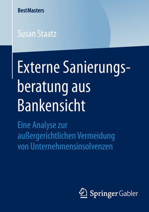 Buchcover Externe Sanierungsberatung aus Bankensicht | Susan Staatz | EAN 9783658124632 | ISBN 3-658-12463-6 | ISBN 978-3-658-12463-2