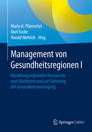 Buchcover Management von Gesundheitsregionen I  | EAN 9783658125134 | ISBN 3-658-12513-6 | ISBN 978-3-658-12513-4