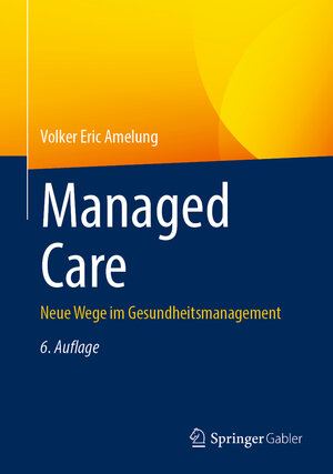 Buchcover Managed Care | Volker Eric Amelung | EAN 9783658125264 | ISBN 3-658-12526-8 | ISBN 978-3-658-12526-4